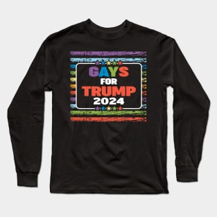 Gays for Trump 2024 Long Sleeve T-Shirt